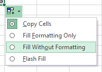 Use the AutoFill Handle then Fill Without Formatting to copy just the formula (without the source formatting)