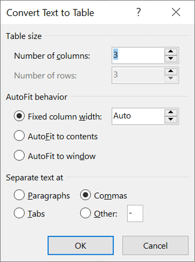 Start at the bottom. Normally text is separated by commas, but it could be paragraphs or tabs. When you select an option, Word should be ablr to detect how many rows and columns to create for your Word table
